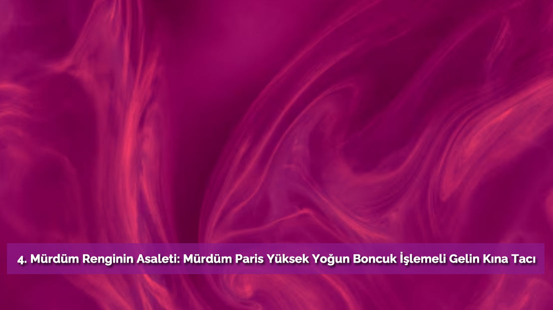 Mürdüm Renginin Asaleti: MürdümParis Yüksek Yoğun Boncuk İşlemeli Gelin Kına Tacı