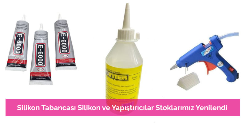 Silikon Tabancası Silikon ve Yapıştırıcılar Stoklarımız Yenilendi