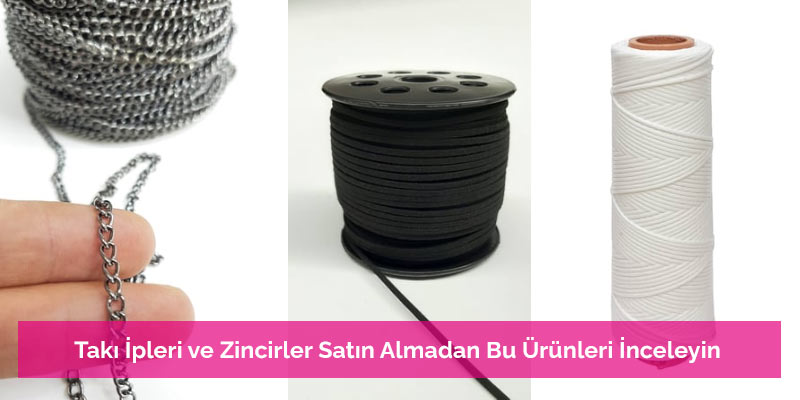 Takı İpleri ve Zincirler Satın Almadan Bu Ürünleri İnceleyin