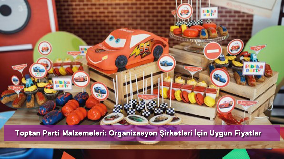 Toptan Parti Malzemeleri: Organizasyon Şirketleri İçin Uygun Fiyatlar