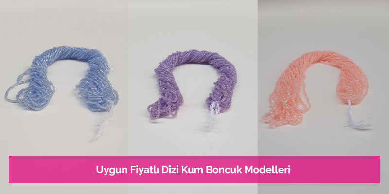 Uygun Fiyatlı Dizi Kum Boncuk Modelleri