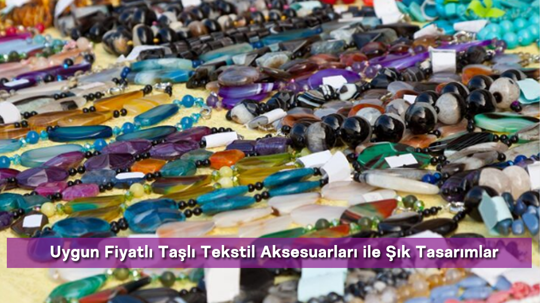Uygun Fiyatlı Taşlı Tekstil Aksesuarları ile Şık Tasarımlar