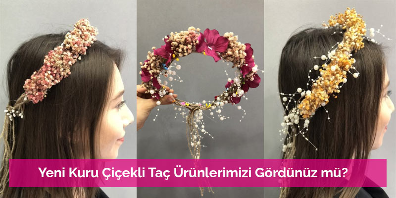 Yeni Kuru Çiçekli Taç Ürünlerimizi Gördünüz mü?