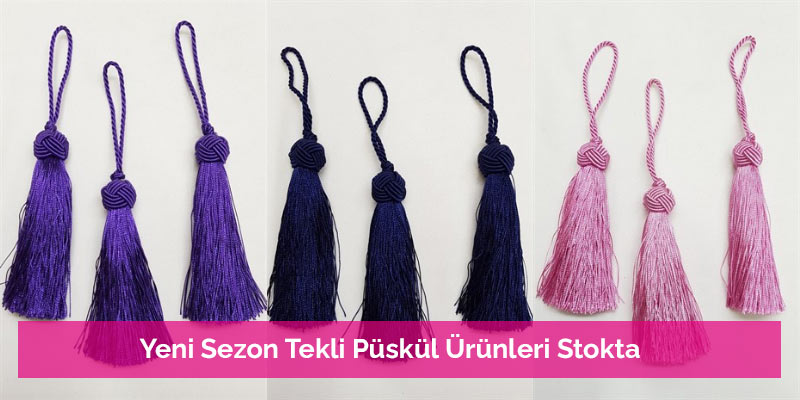 Yeni Sezon Tekli Püskül Ürünleri Stokta