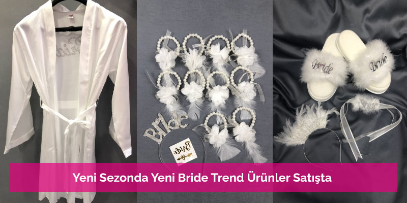 Yeni Sezonda Yeni Bride Trend Ürünler Satışta