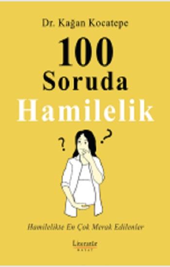 100 Soruda Hamilelik Hamilelikte En Çok Merak Edilenler