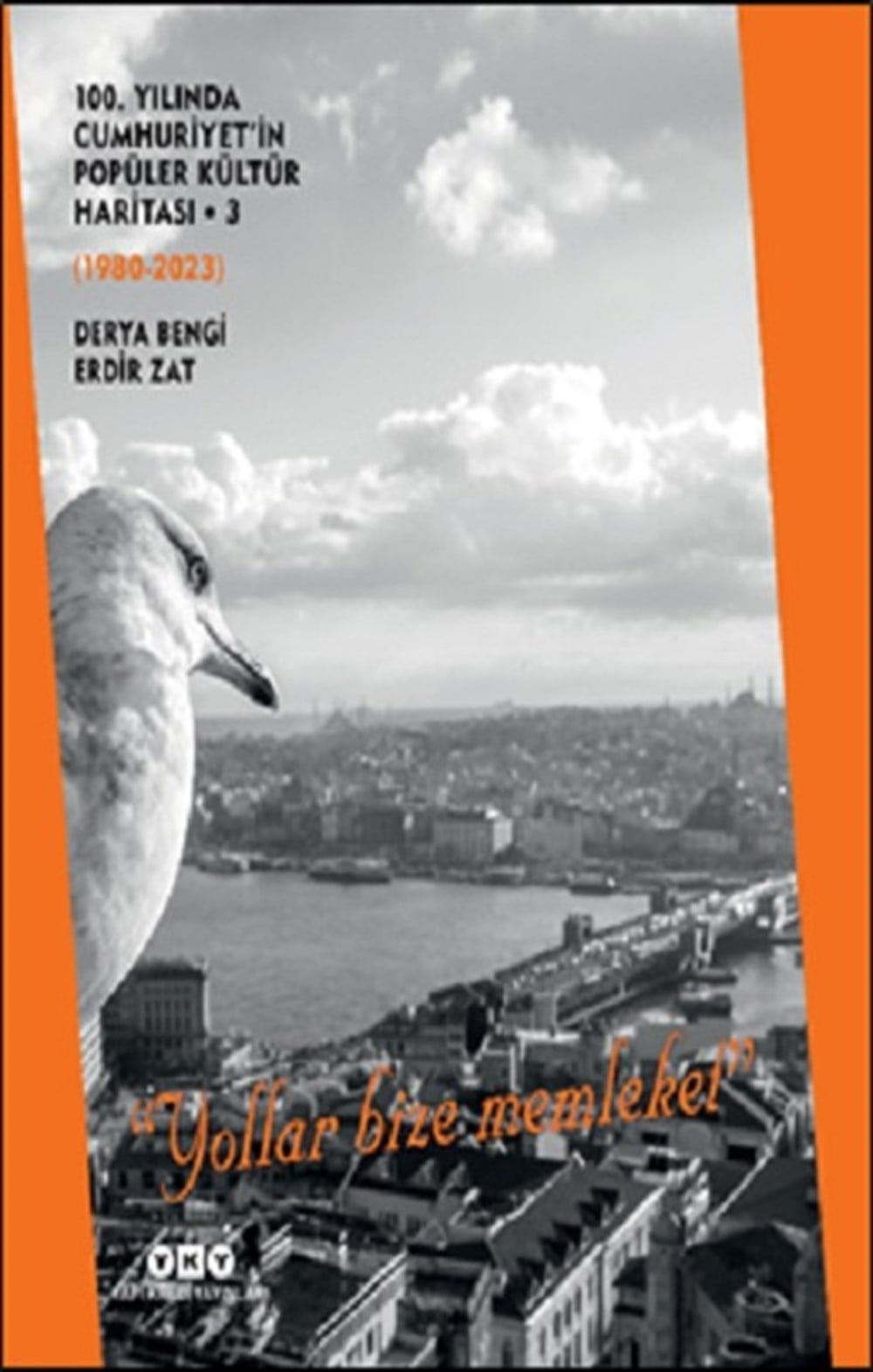 100. Yılında Cumhuriyet’in Popüler Kültür Haritası 3 (1980-2023) -‘Yollar Bize Memleket’ (Ciltli)