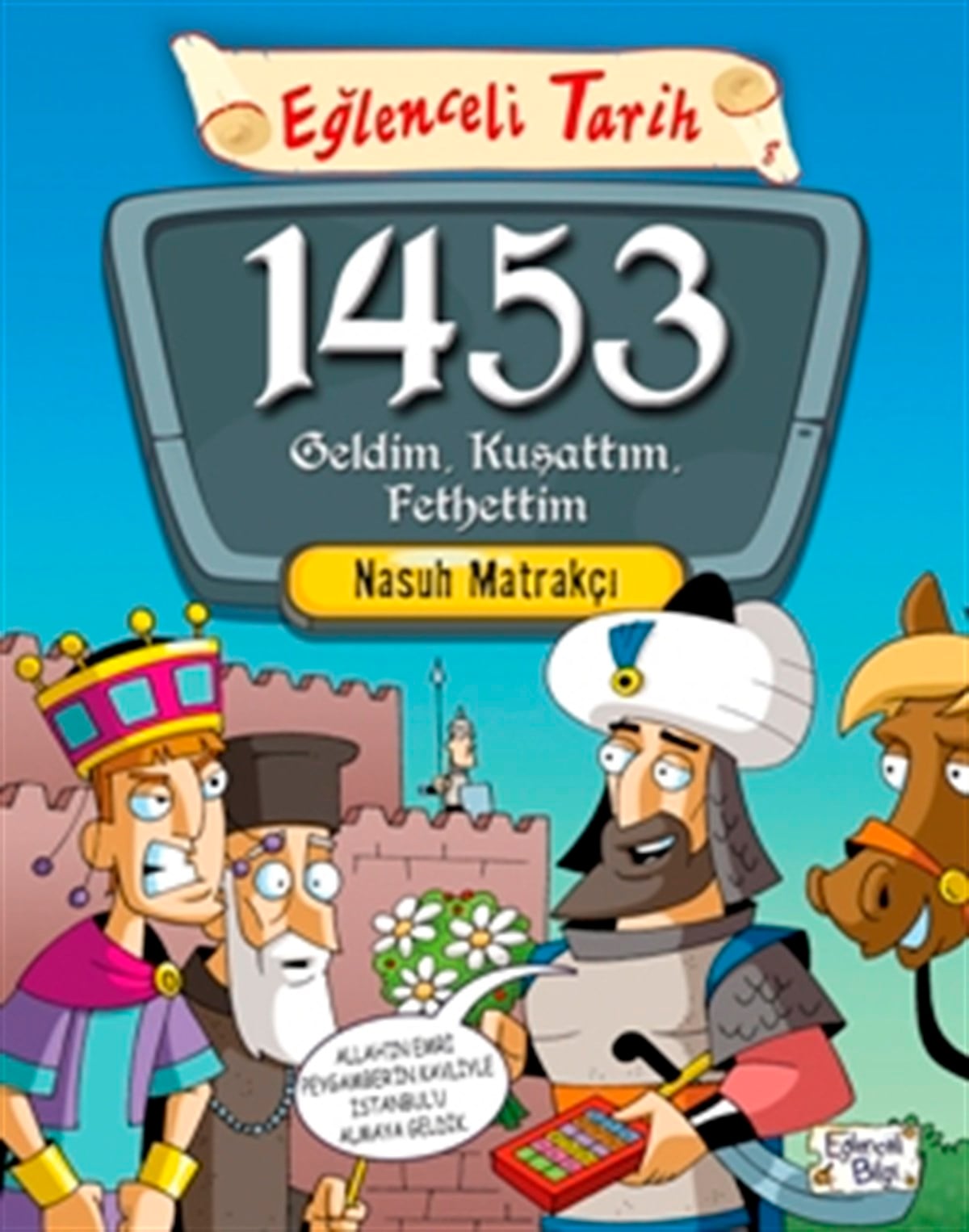 1453 Geldim, Kuşattım, Fethettim