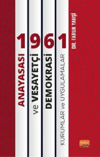 1961 Anayasası ve Vesayetçi Demokrasi: Kurumlar ve Uygulamalar