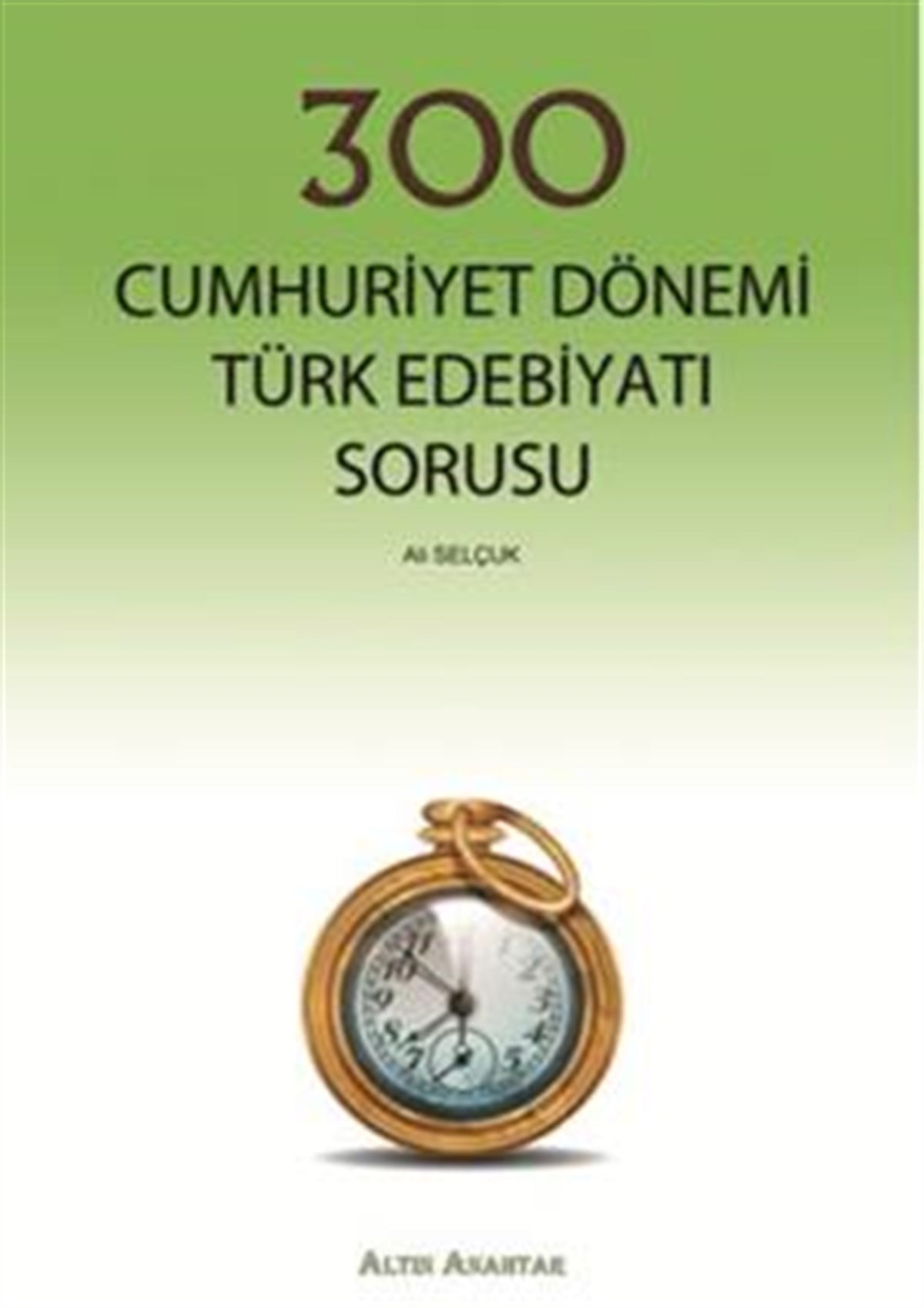 300 Cumhuriyet Dönemi Türk Edebiyatı Sorusu