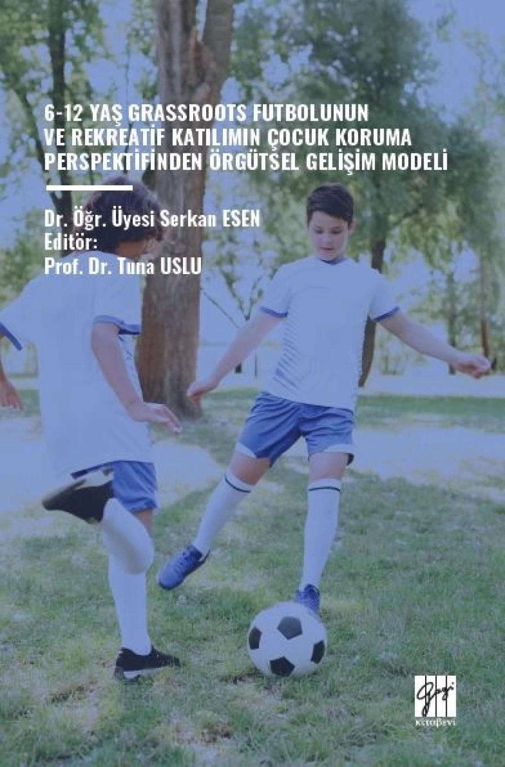 6-12 Yaş Grassroots Futbolunun ve Rekreatif Katılımın Çocuk Koruma Perspektfinden Örgütsel Gelişim Modeli