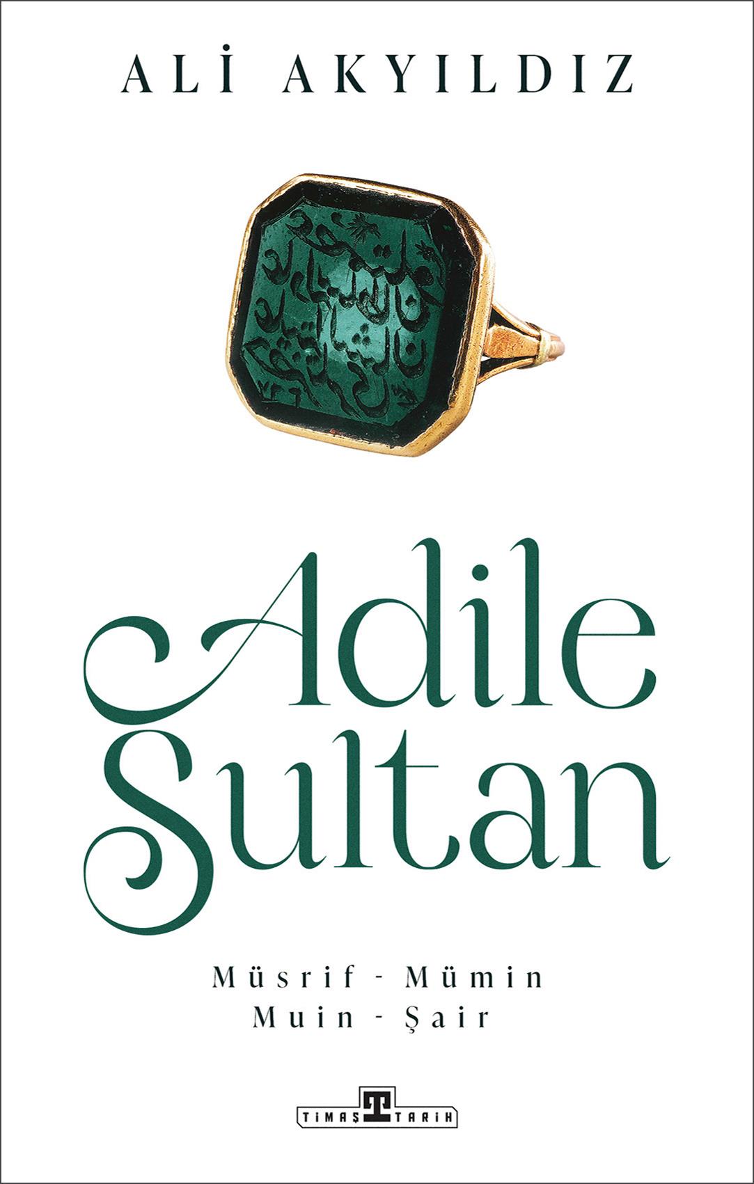 Adile Sultan: Müsrif- Mümin  Muin - Şair