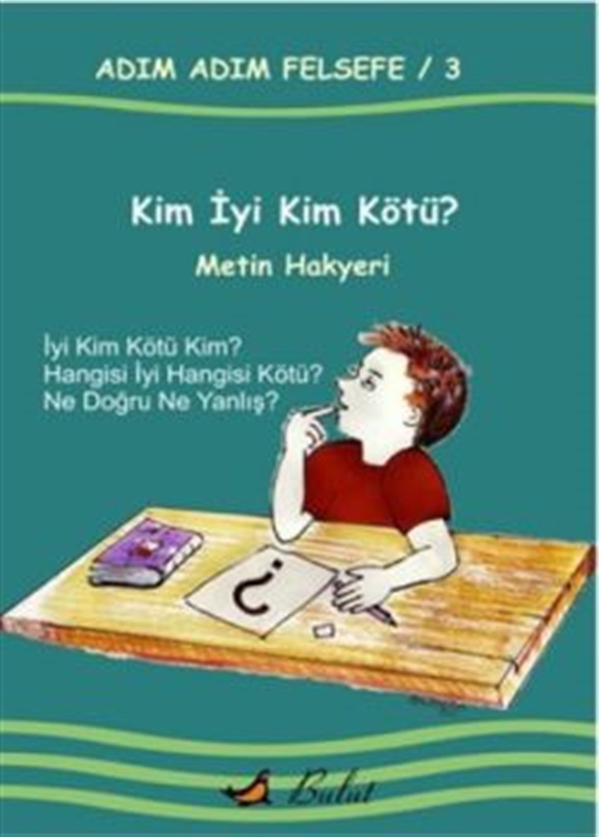 Adım Adım Felsefe / 3 Kim İyi Kim Kötü?