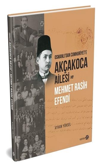 Akçakoca Ailesi ve  Mehmet Rasih Efendi - Osmanlı’dan Cumhuriyet’e (Ciltli)