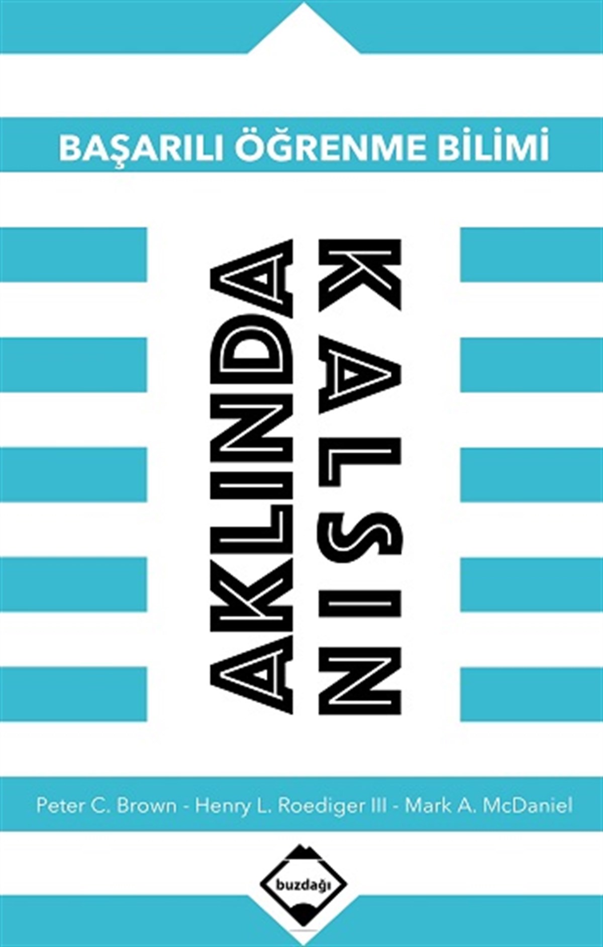 Aklında Kalsın : Başarılı Öğrenme Bilimi