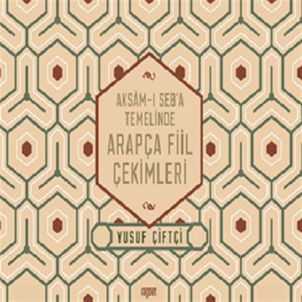 Aksam-ı Seb'a Temelinde Arapça Fiil Çekimleri