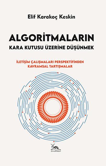 Algoritmaların Kara Kutusu Üzerine Düşünmek