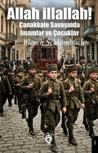 Allah İllallah! Çanakkale Savaşında İmamlar ve Çocuklar