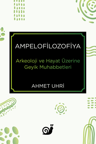 Ampelofilozofiya (Arkeoloji ve Hayat Üzerine Geyik Muhabbetleri)