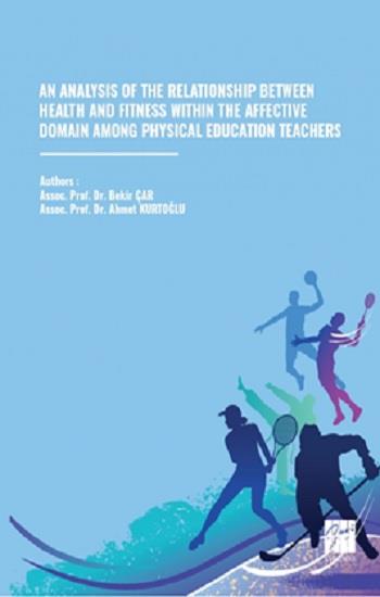 An Analysıs Of The Relatıonshıp Between Health And Fıtness Wıthın The Affectıve Domaın Among Physıcal Educatıon Teachers