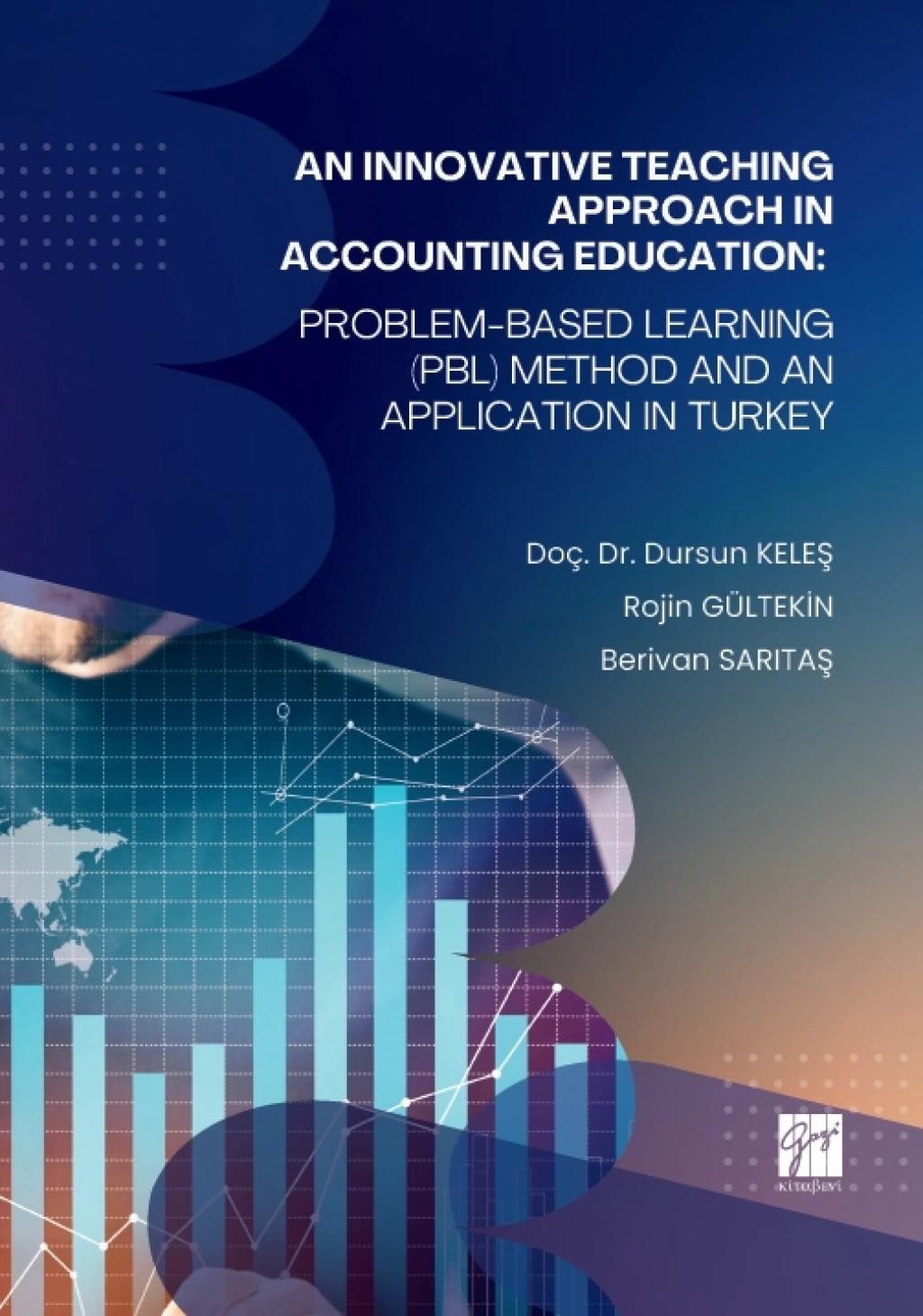 An Innovatıve Teachıng Approach In Accountıng Educatıon: Problem-Based Learnıng (Pbl) Method And An Applıcatıon In Turkey