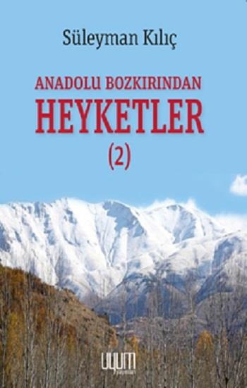 Anadolu Bozkırından Heyketler -2