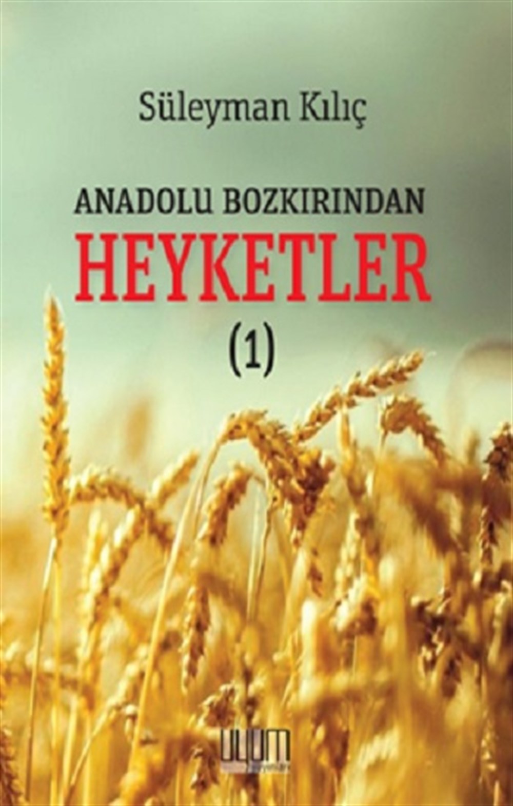 Anadolu Bozkırından Heyketler-1