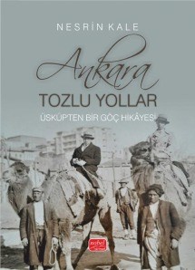 Ankara - Tozlu Yollar - Üsküp’ten Bir Göç Hikayesi