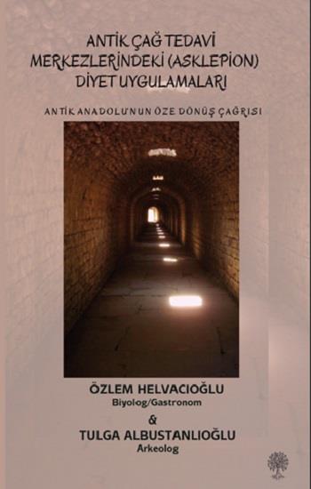 Antik Anadolu‘nun Öze Dönüş Çağrısı - Antik Çağ Tedavi Merkezlerindeki (Asklepion) Diyet Uygulamaları