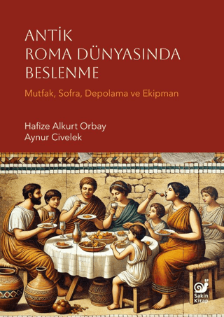 Antik Roma Dünyasında Beslenme - Mutfak, Sofra, Depolama ve Ekipman