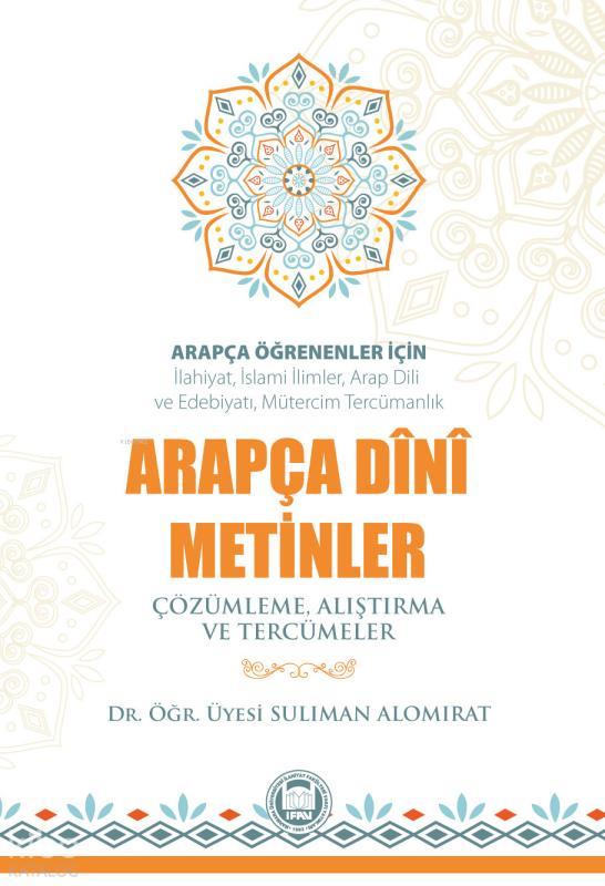 Arapça Öğrenenler İçin Arapça Dini Metinler; Çözümleme, Alıştırma ve Tercümeler