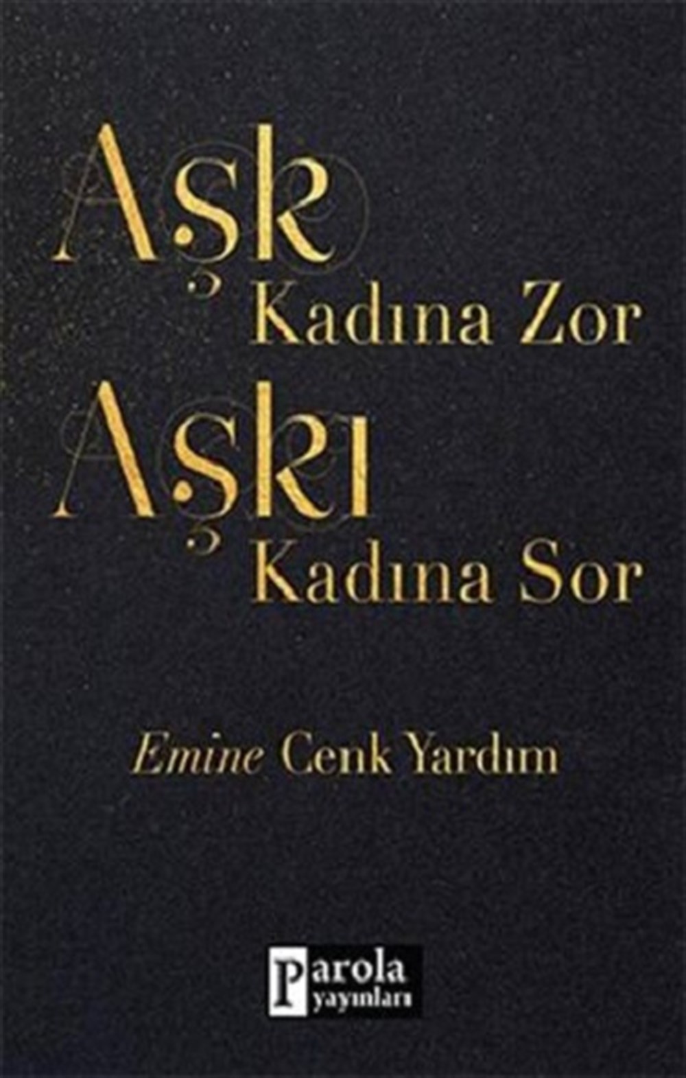Aşk Kadına Zor Aşkı Kadına Sor