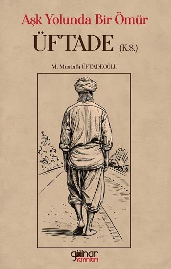 Aşk Yolunda Bir Ömür “Üftade” (k.s.)