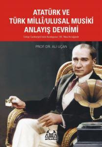 Atatürk ve Türk Milli Ulusal Musiki Anlayış Devrimi