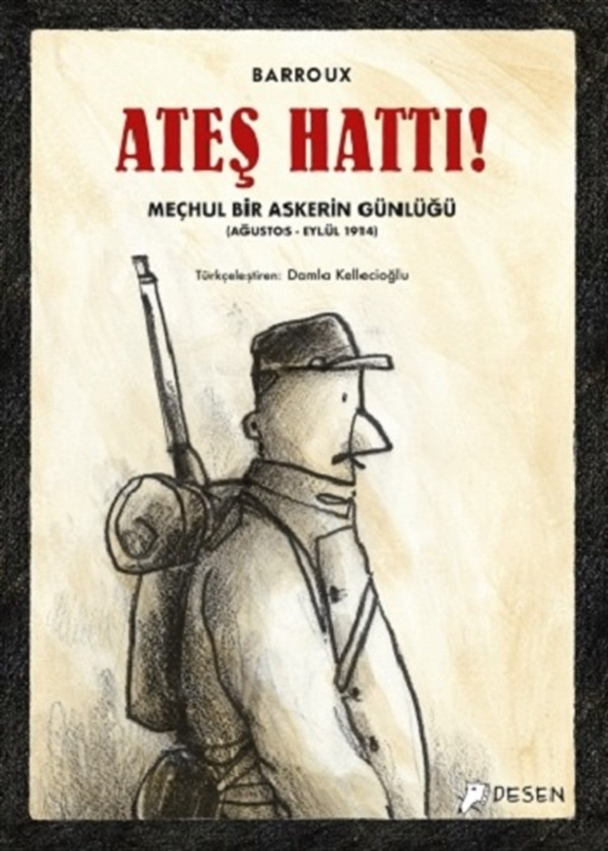 Ateş Hattı ! - Meçhul Bir Askerin Günlüğü (Ağustos-Eylül 1914)