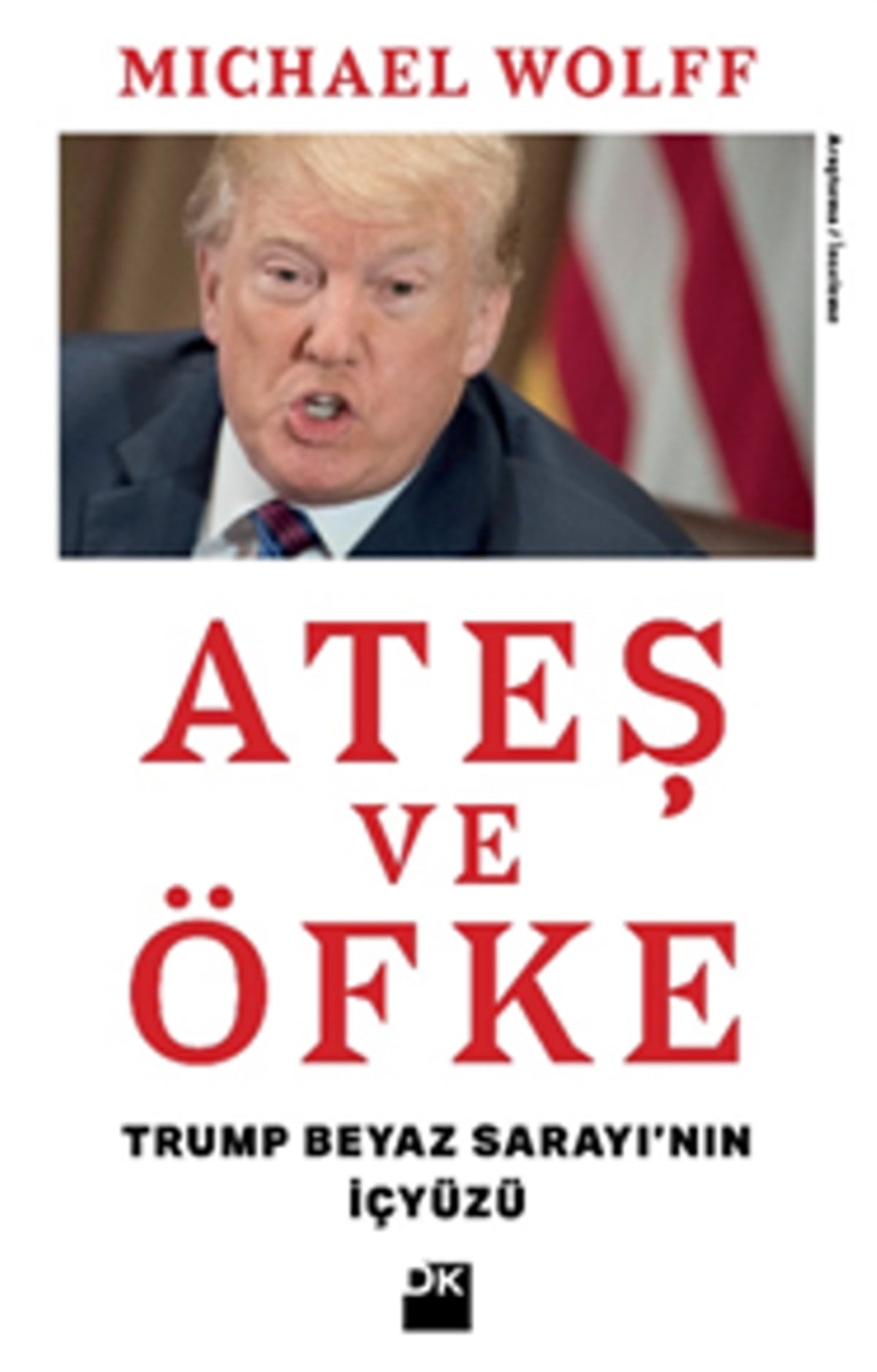 Ateş ve Öfke Trump Beyaz Sarayı'nın İçyüzü