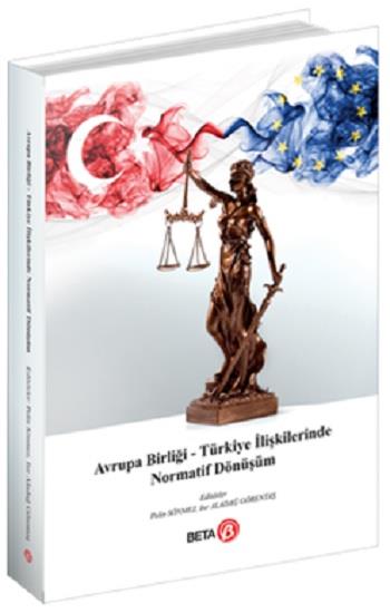 Avrupa Birliği – Türkiye İlişkilerinde Normatif Dönüşüm