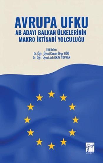 Avrupa Ufku Ab Adayı Balkan Ülkelerinin Makro İktisadi Yolculuğu