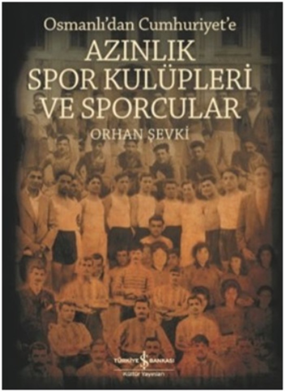 Azınlık Spor Kulüpleri ve Sporcular - Osmanlı'dan Cumhuriyet'e