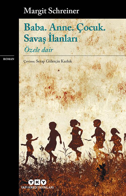 Baba. Anne. Çocuk. Savaş İlanları;Özele Dair