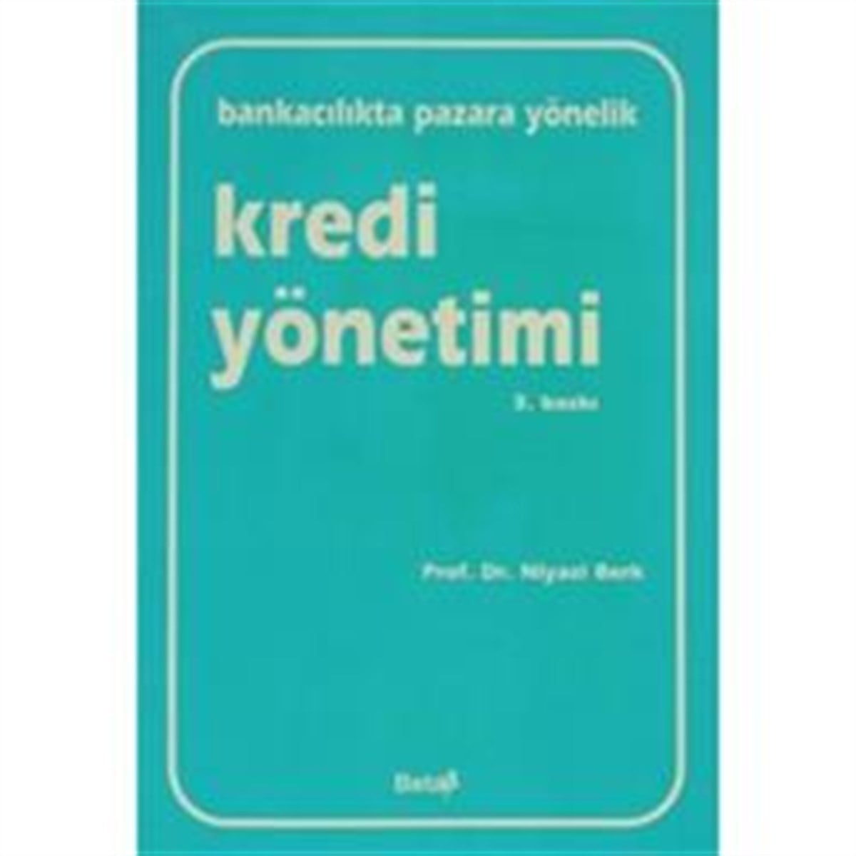Bankacılıkta Pazara Yönelik Kredi Yönetimi