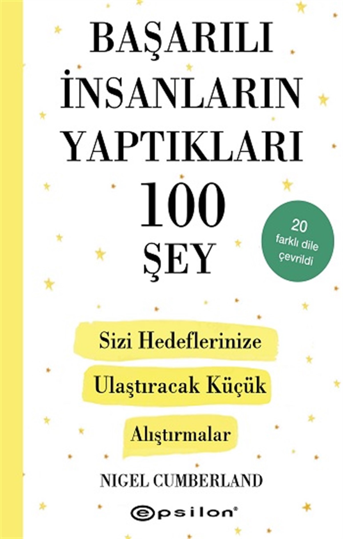 Başarılı İnsanların Yaptıkları 100 Şey-  Sizi Hedeflerinize Ulaştıracak Küçük Alıştırmalar