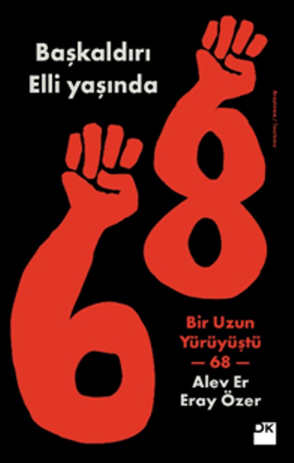 Başkaldırı Elli Yaşında Bir Uzun Yürüyüştü 68
