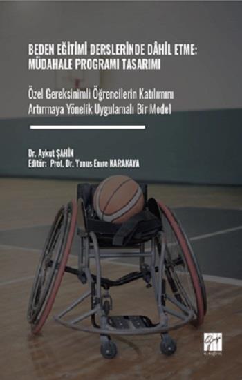 Beden Eğitimi Derslerinde Dâhil Etme: Müdahale Programı Tasarımı Özel Gereksinimli Öğrencilerin Katılımını Artırmaya Yönelik Uygulamalı Bir Model