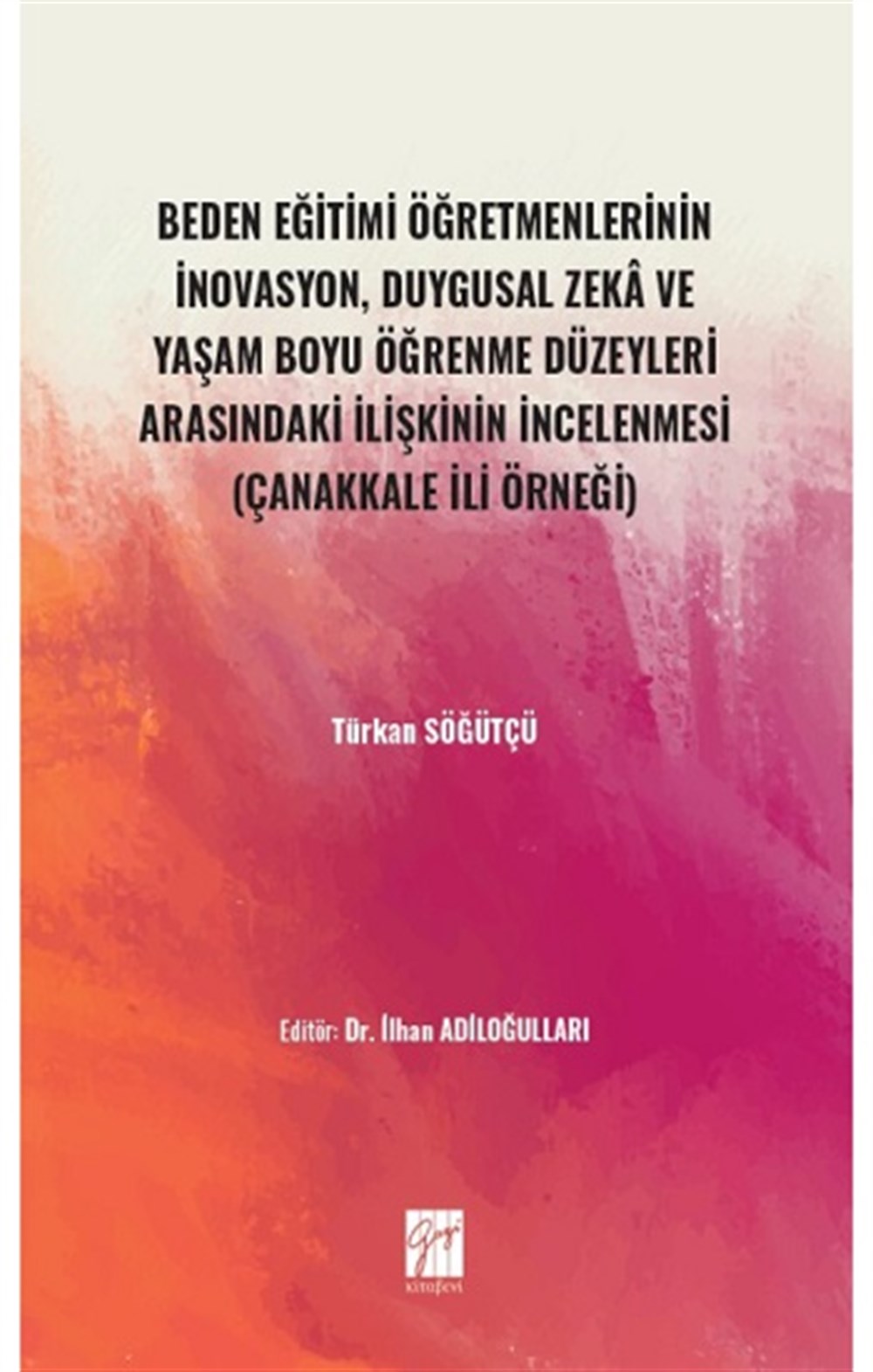 Beden Eğitimi Öğretmenlerinin İnovasyon, Duygusal Zeka ve Yaşam Boyu Öğrenme Düzeyleri Arasındaki İlişkinin İncelenmesi