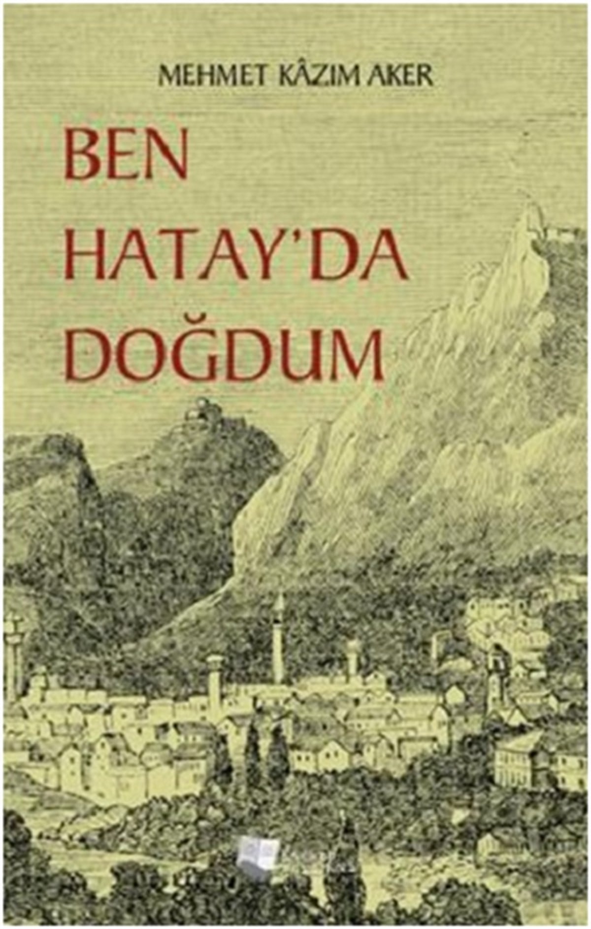 Ben Hatay’da Doğdum