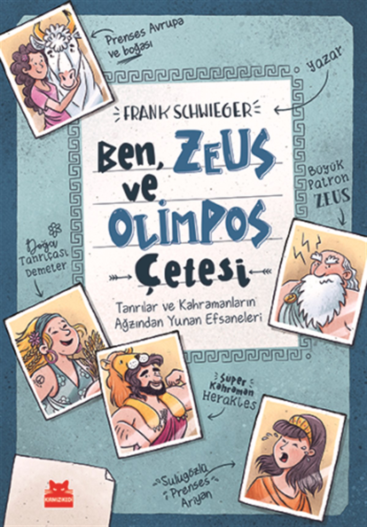 Ben, Zeus Ve Olimpos Çetesi Tanrılar ve Kahramanların Ağzından Yunan Efsaneleri