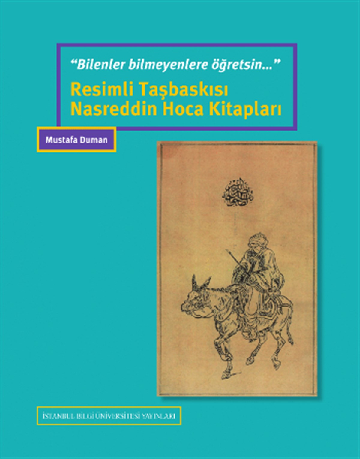 “Bilenler bilmeyenlere öğretsin..” Resimli Taşbaskısı Nasreddin Hoca Kitapları
