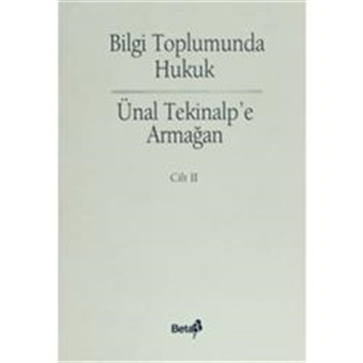 Bilgi Toplumunda Hukuk - Ünal Alptekin’e Armağan Cilt: 2