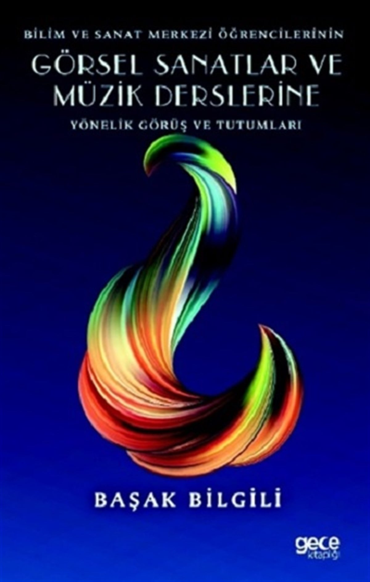 Bilim ve Sanat Merkezi Öğrencilerinin Görsel Sanatlar ve Müzik Derslerine Yönelik Görüş ve Tutumları